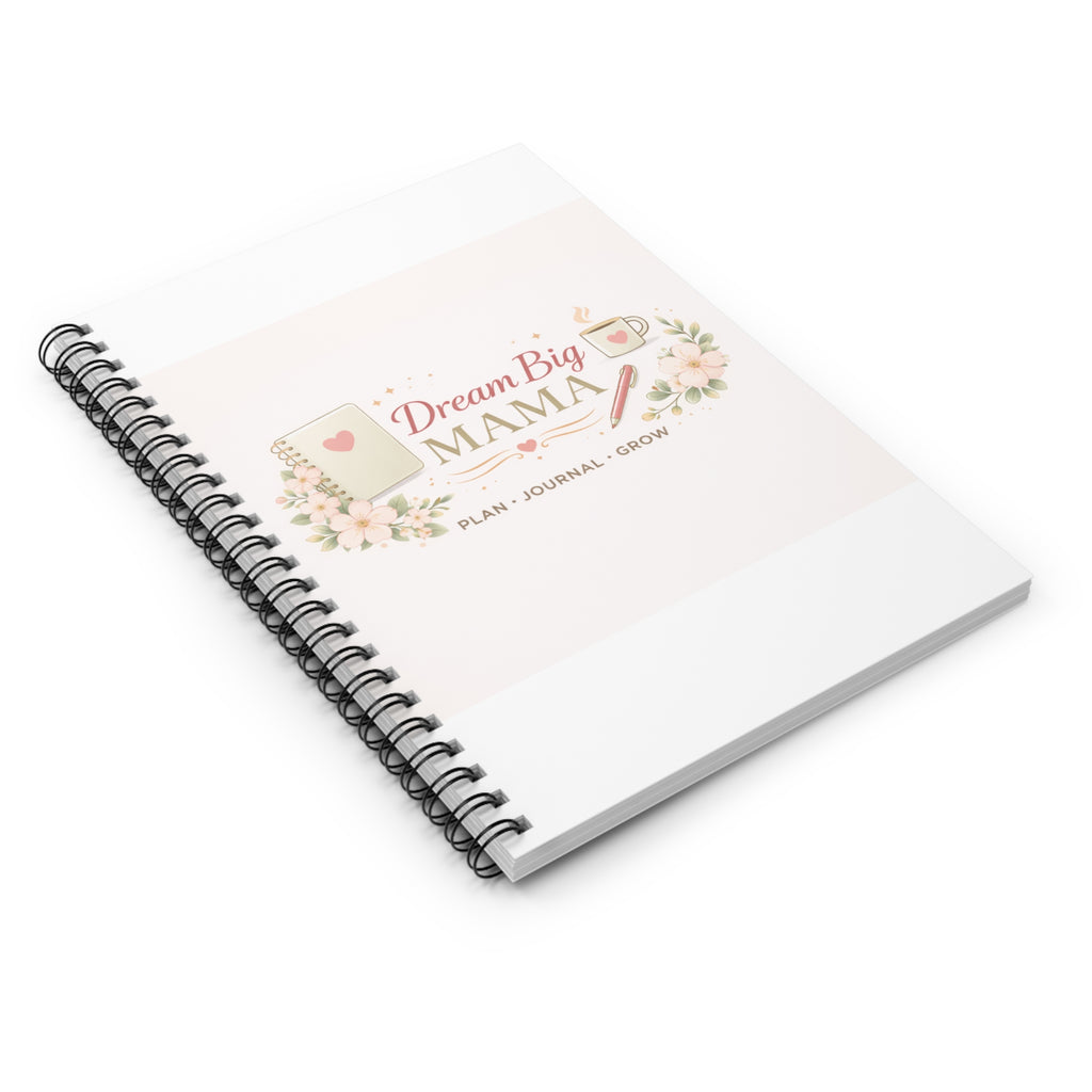 Dream Big Mama Spiral Notebook — Ruled Journal for Moms, Plan • Journal • Grow