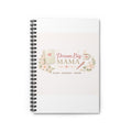 Dream Big Mama Spiral Notebook — Ruled Journal for Moms, Plan • Journal • Grow