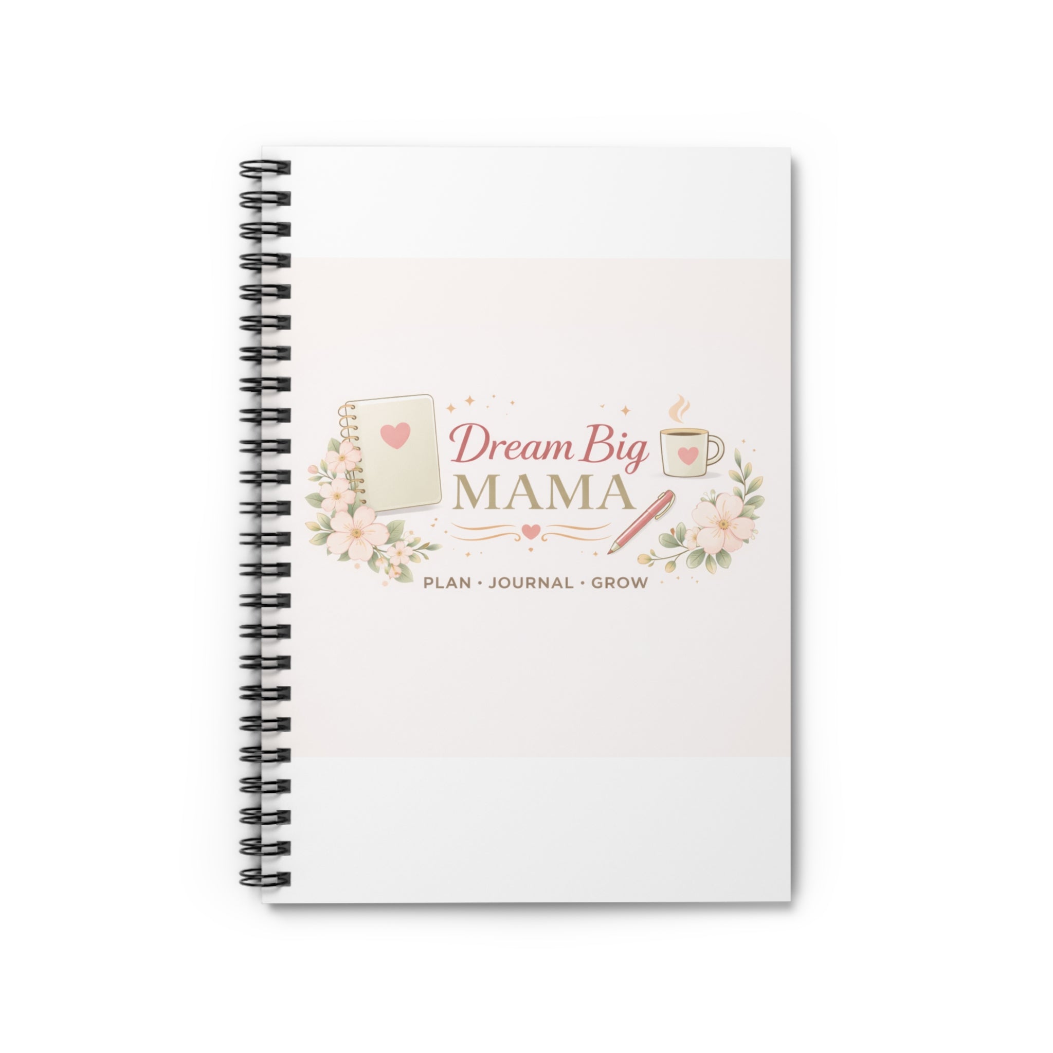 Dream Big Mama Spiral Notebook — Ruled Journal for Moms, Plan • Journal • Grow