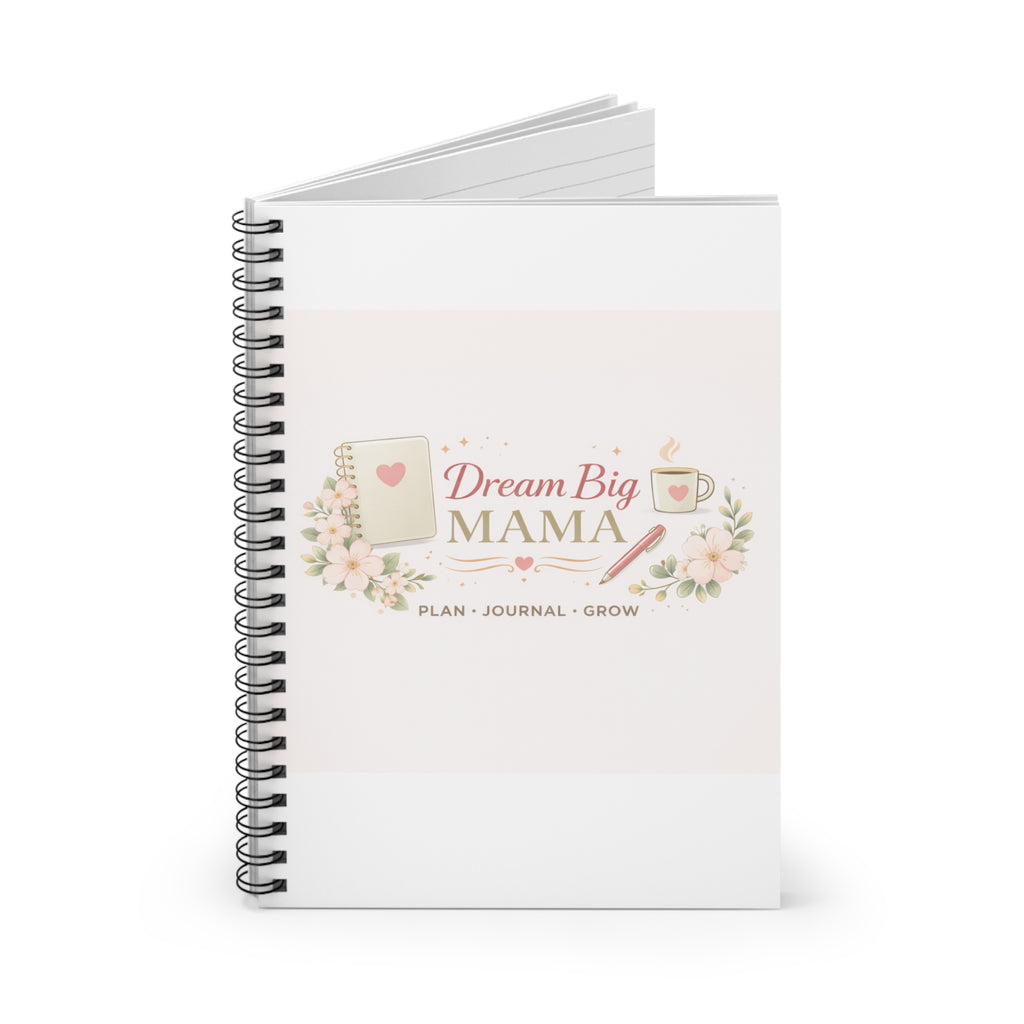 Dream Big Mama Spiral Notebook — Ruled Journal for Moms, Plan • Journal • Grow