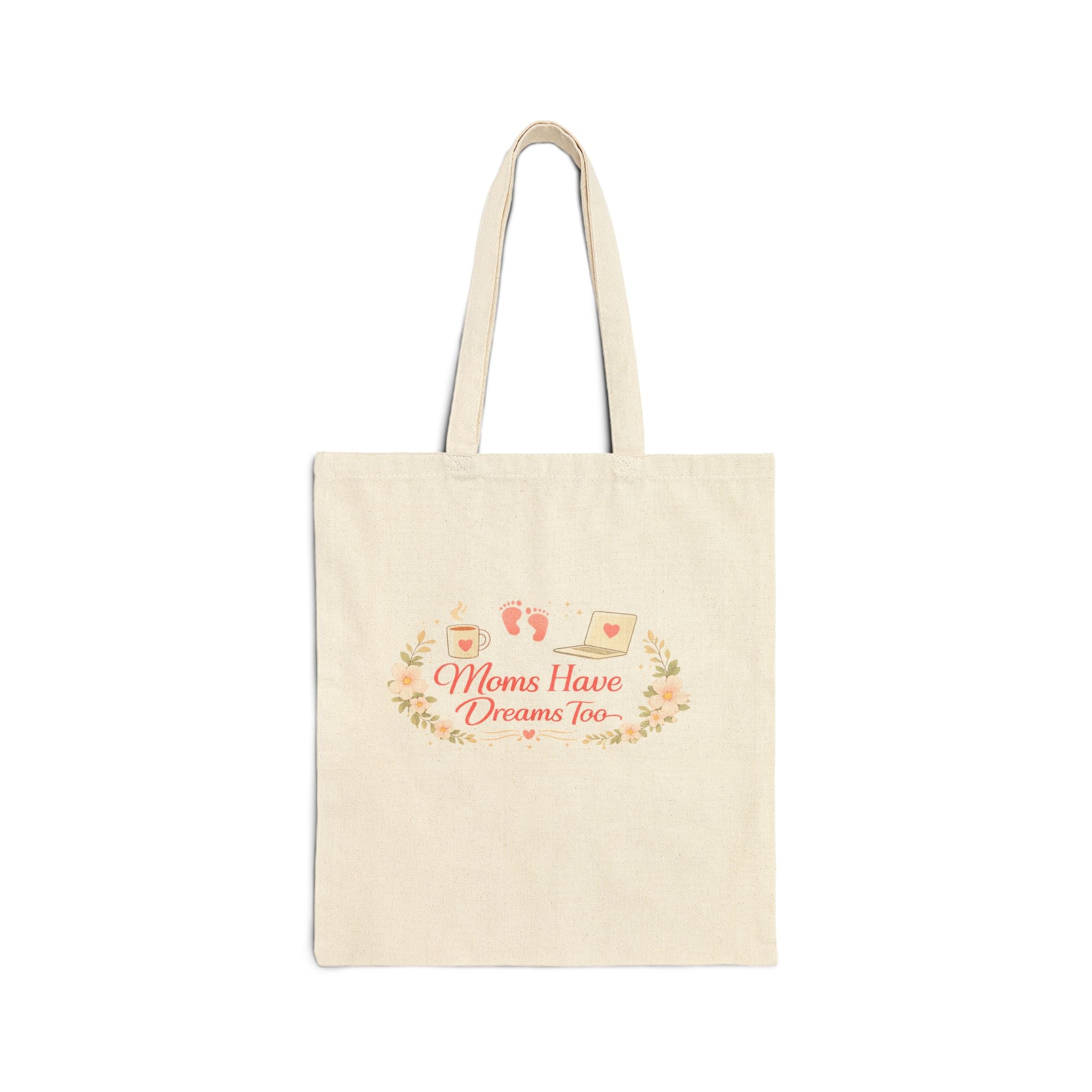 Tote Bag — "Moms Have Dreams Too" Floral Cotton Canvas Market Tote