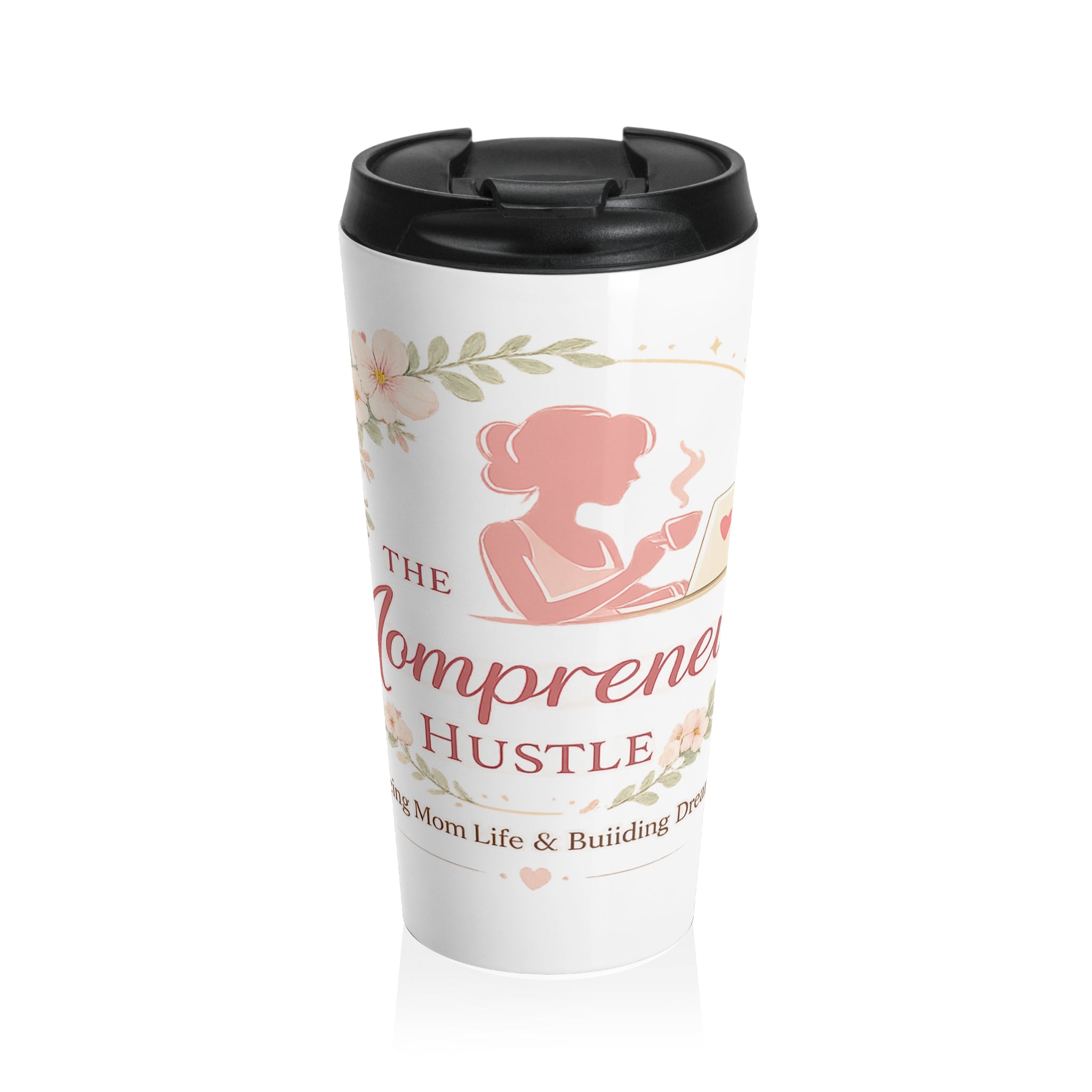 Compreneur Mom Hustle Stainless Steel Travel Mug — Floral Coffee Tumbler for Busy Moms