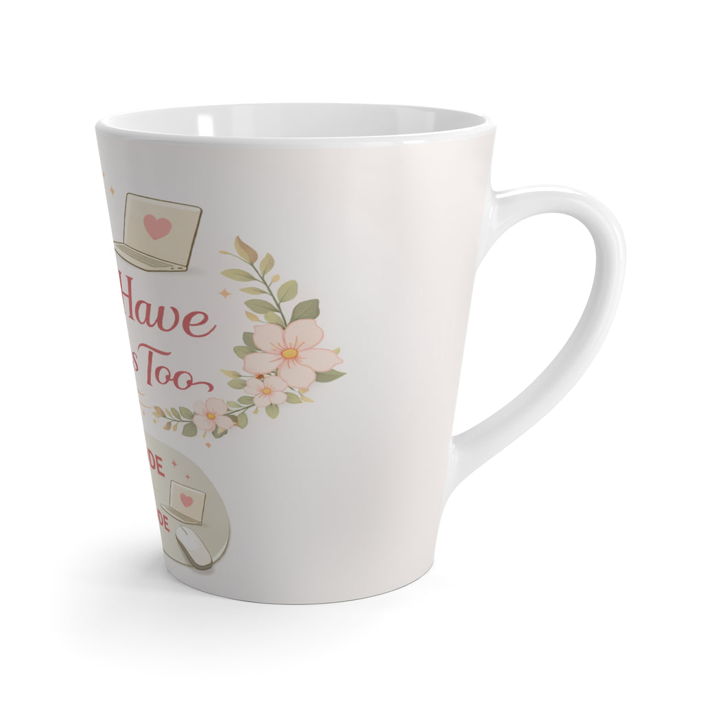 Copy of Latte Mug — “Moms Have Dreams Too” Floral Coffee Cup for New & Busy Moms