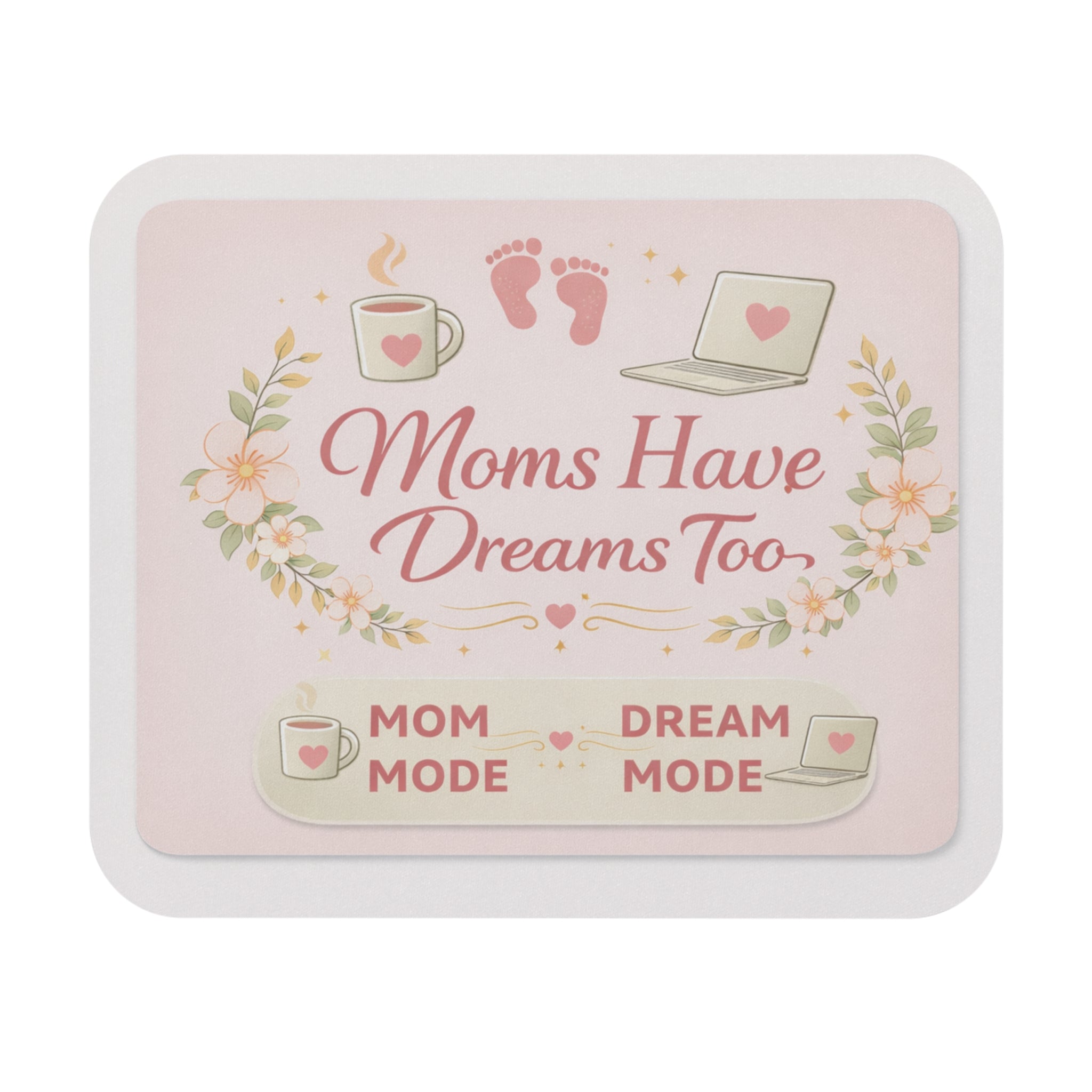 Moms Have Dreams Too Rectangle Mouse Pad — 'Mom Mode / Dream Mode' Inspirational Desk Mat